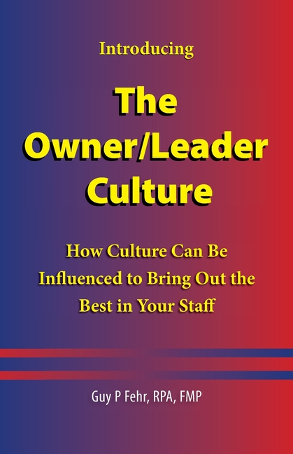 The Owner/Leader Culture: How Culture Can Be Influenced to Bring Out the Best in Your Staff