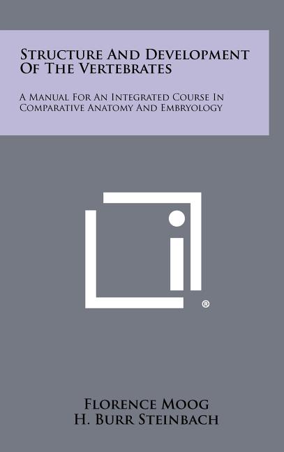 Structure and Development of the Vertebrates: A Manual for an Integrated Course in Comparative Anatomy and Embryology