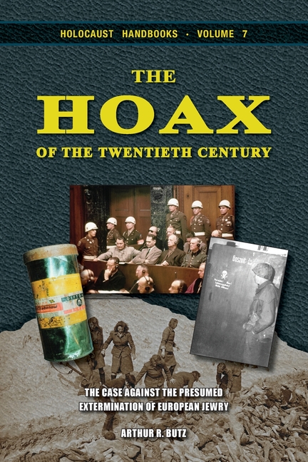 The Hoax of the Twentieth Century: The Case Against the Presumed Extermination of European Jewry
