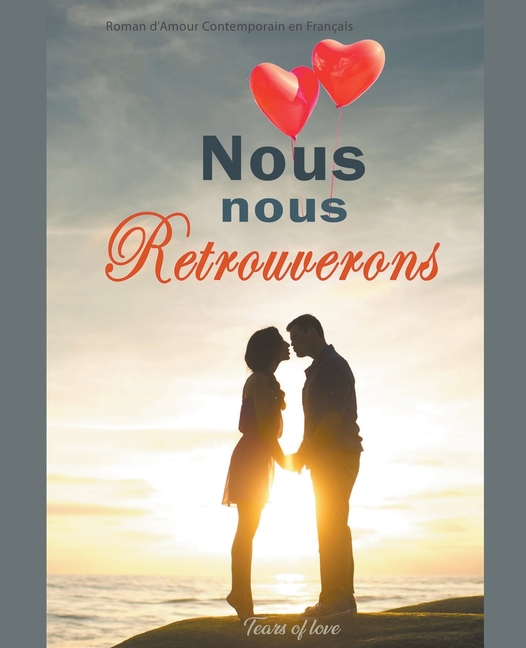 Nous nous Retrouverons: Roman d'Amour Contemporain en Français
