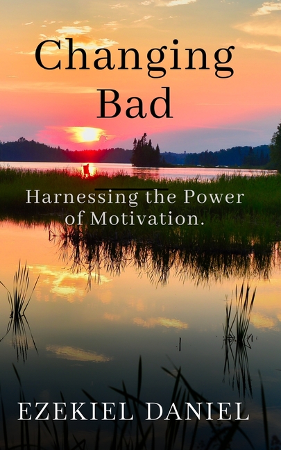 Changing Bad: Harnessing the Power of Motivation