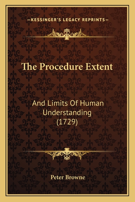 The Procedure Extent: And Limits Of Human Understanding (1729)