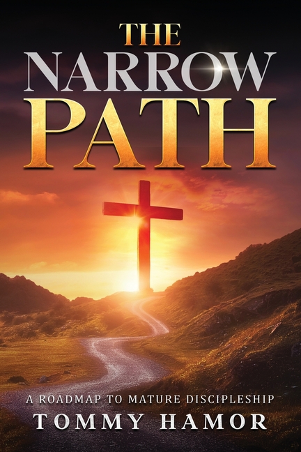 The Narrow Path: A Roadmap to Mature Discipleship