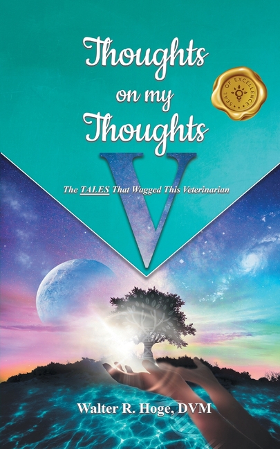 Thoughts on my Thoughts V: The TALES That Wagged This Veterinarian