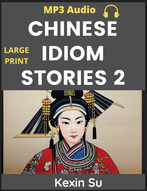 Chinese Idiom Stories (Part 2): Mandarin Chinese Self-study Guide & Reading Practice Textbook for Beginners, Idioms, Long Words, Vocabulary, Easy Less
