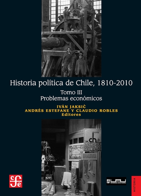 Historia política de Chile, 1810-2010. Tomo III: Problemas económicos