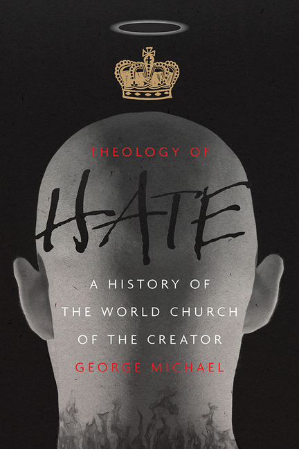 Theology of Hate: A History of the World Church of the Creator