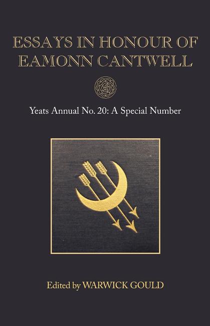 Essays in Honour of Eamonn Cantwell: Yeats Annual No. 20