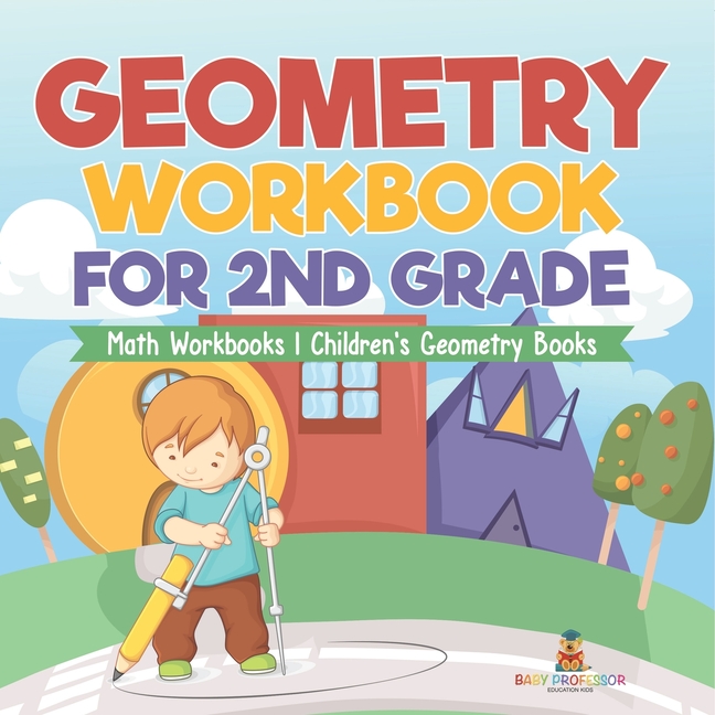 Geometry Workbook for 2nd Grade - Math Workbooks Children's Geometry Books