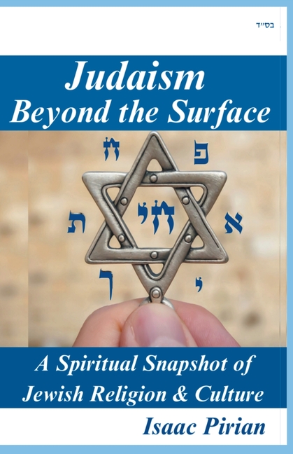 Judaism - Beyond The Surface, A Spiritual Snapshot of Jewish Religion & Culture