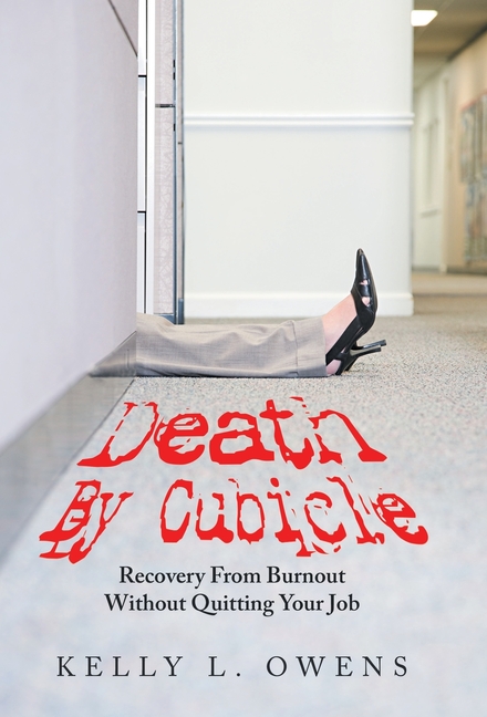 Death by Cubicle: Recovery from Burnout Without Quitting Your Job