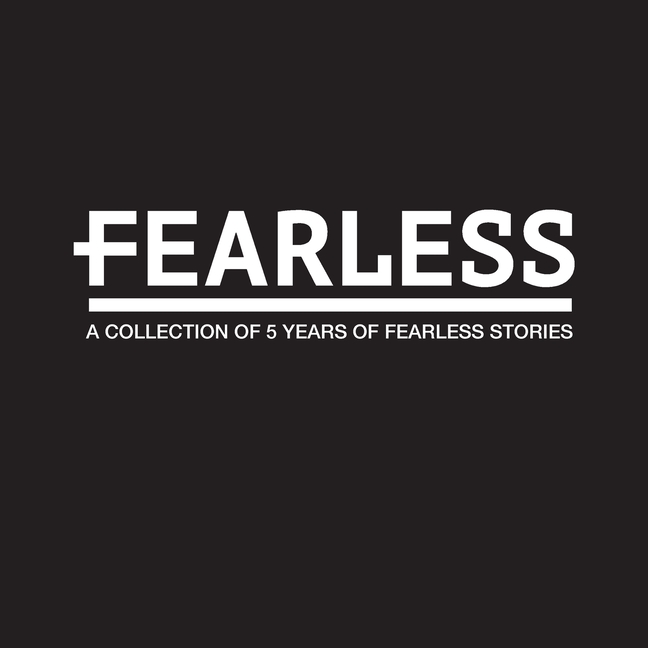 Fearless: A Collection of 5 Years of Fearless Stories