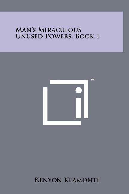 Man's Miraculous Unused Powers, Book 1