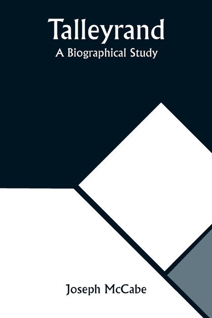 Talleyrand: A Biographical Study