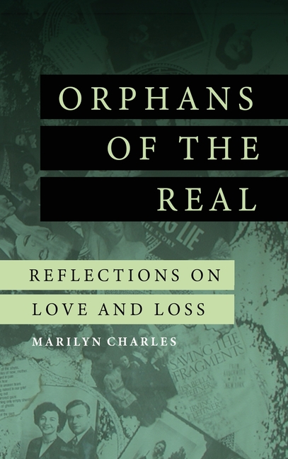Orphans of the Real: Reflections on Love and Loss