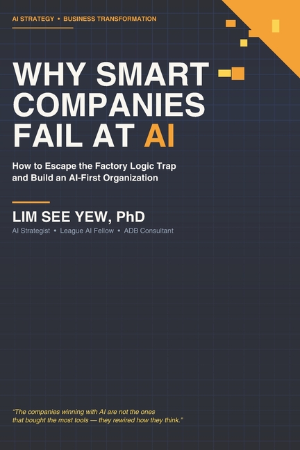 Why Smart Companies Fail at AI: How to Escape the Factory Logic Trap and Build an AIFirst Organization