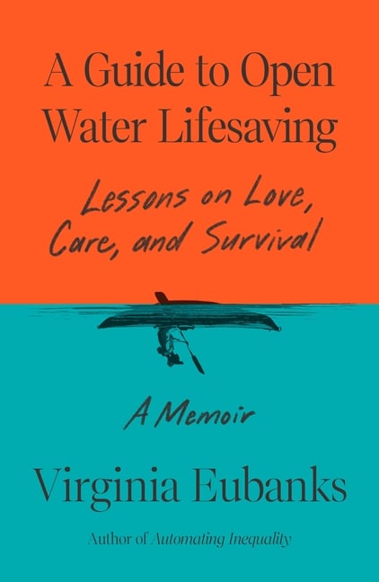 A Guide to Open Water Lifesaving: Lessons on Love, Care, and Survival: A Memoir