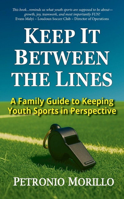 Keep It Between the Lines: A Family Guide to Keeping Youth Sports in Perspective