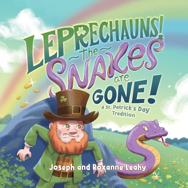 Leprechauns! The Snakes Are Gone!: A St. Patrick's Day Tradition