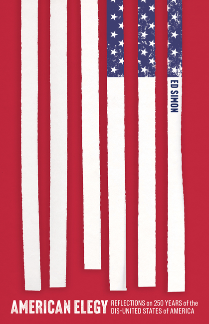 American Elegy: Reflections on 250 Years of the Dis-United States of America