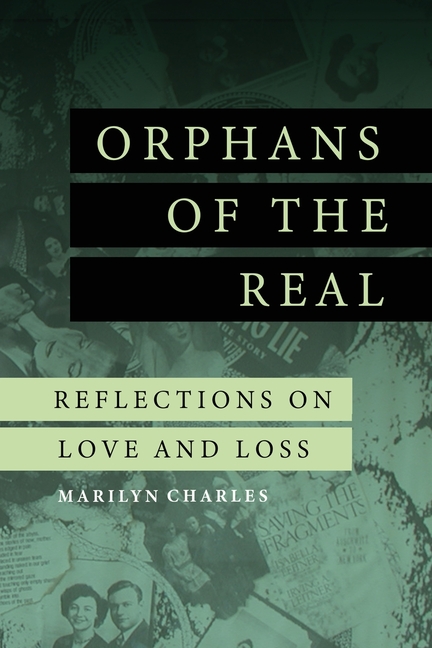 Orphans of the Real: Reflections on Love and Loss