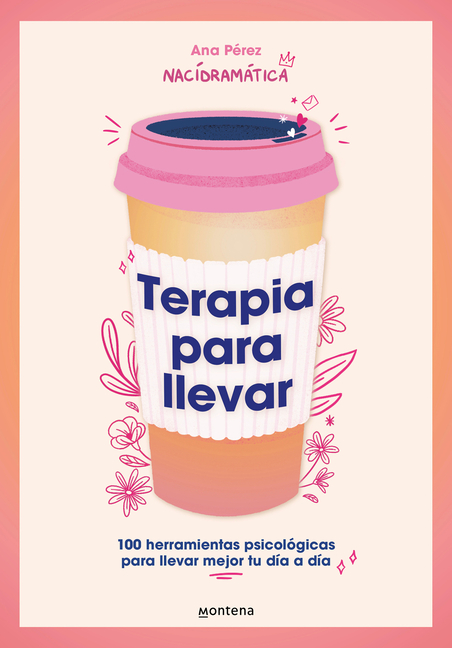 Terapia Para Llevar: 100 Herramientas Psicológicas Para Llevar Mejor Tu Día a Día / Therapy to Go