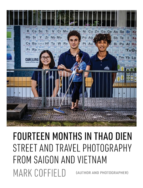 Fourteen Months in Thao Dien: Street and Travel Photography from Saigon and Vietnam