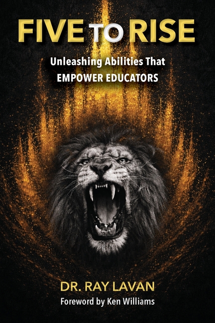 Five to Rise: Unleashing the Abilities that Empower Educators