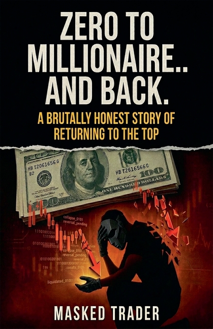 Zero to Millionaire and Back. A brutally honest story of returning to the top