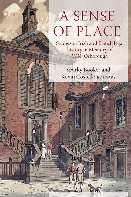 A Sense of Place: Studies in Irish and British Legal History in Memory of W.N. Osborough