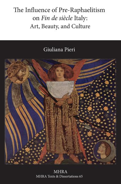 The Influence of Pre-Raphaelitism on Fin-de-Siècle Italy: Art, Beauty, and Culture