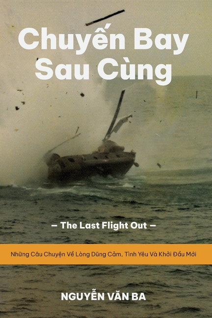 Chuyến Bay Sau Cùng (Vietnamese Version): "The Last Flight Out" - Những Câu Chuyện Về Lòng Dũng Cảm, Tình Yêu Và Kh