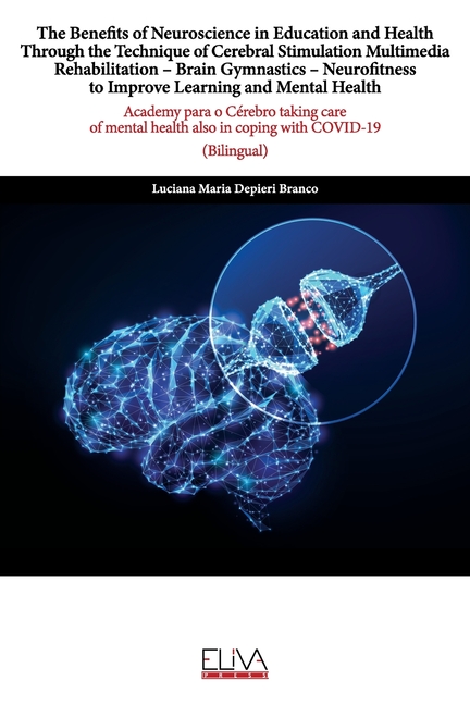 The Benefits of Neuroscience in Education and Health Through the Technique of Cerebral Stimulation Multimedia Rehabilitation - Brain Gymnastics - Neur
