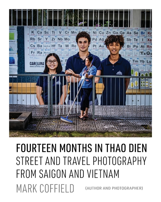 Fourteen Months in Thao Dien: Street and Travel Photography from Saigon and Vietnam