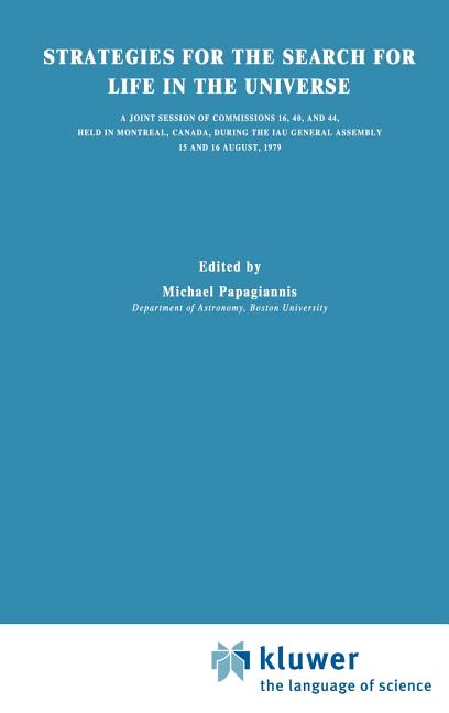 Strategies for the Search for Life in the Universe: A Joint Session of Commissions 16, 40, and 44, Held in Montreal, Canada, During the Iau General As