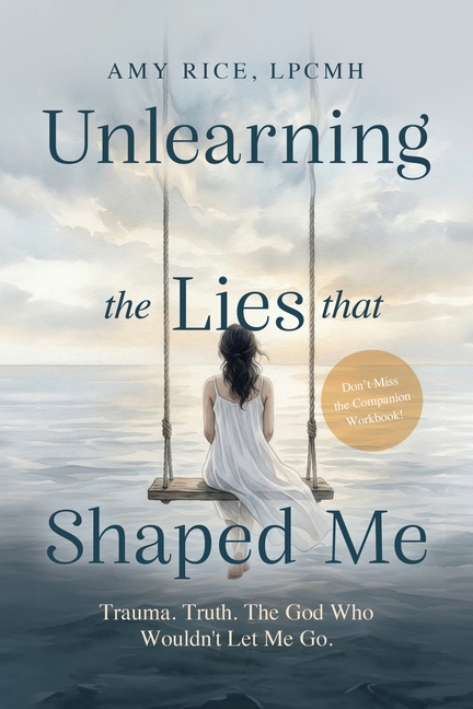 Unlearning the Lies That Shaped Me: Trauma. Truth. The God Who Wouldn't Let Me Go.