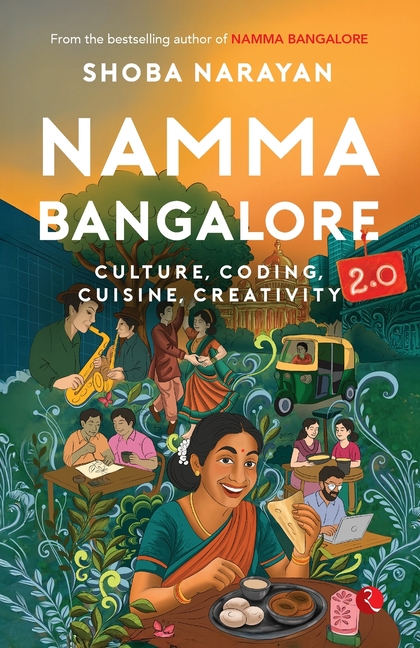 Namma Bangalore 2.0: Culture, Coding, Cuisine, Creativity