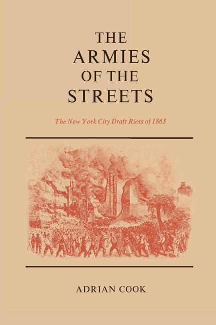 The Armies of the Streets: The New York City Draft Riots of 1863