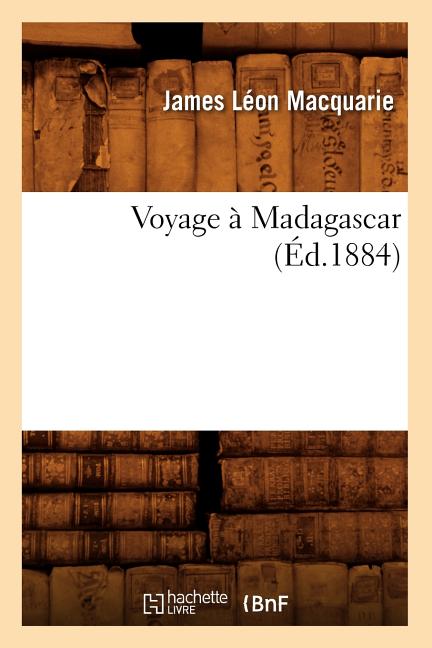 Voyage À Madagascar (Éd.1884)