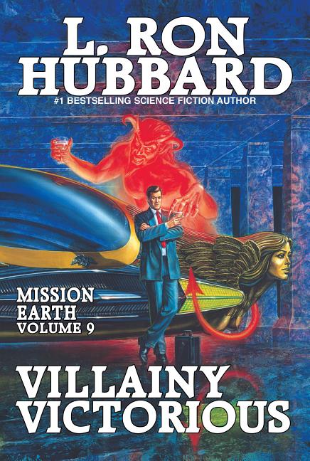 Villainy Victorious: Mission Earth Volume 9