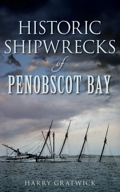Historic Shipwrecks of Penobscot Bay