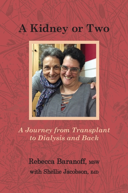 A Kidney or Two: A Journey From Transplant to Dialysis and Back
