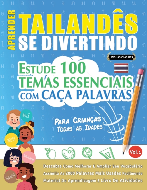 Aprender Tailandês Se Divertindo! - Para Crianças: Todas as Idades - Estude 100 Temas Essenciais Com Caça Palavras - Vol.1