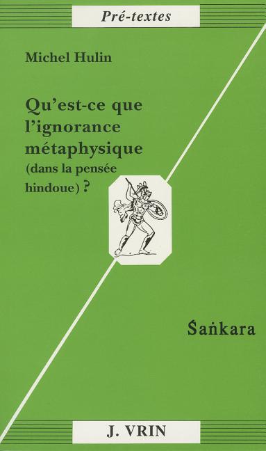 Qu'est-CE Que l'Ignorance Metaphysique (Dans La Pensee Hindoue)?: Sankara