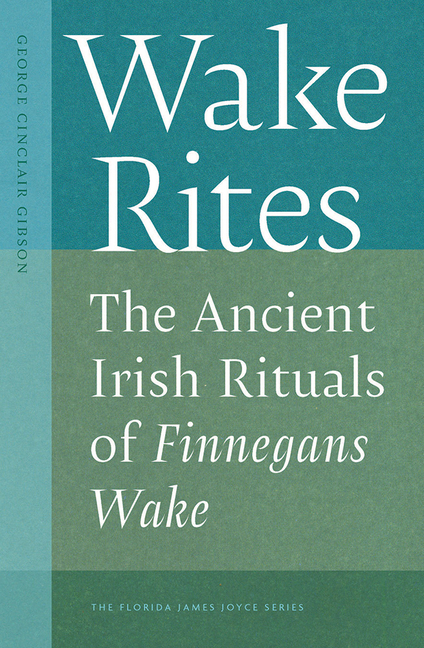 Wake Rites: The Ancient Irish Rituals of Finnegans Wake