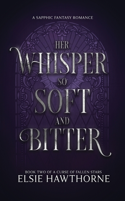 Her Whisper so Soft and Bitter: A Sapphic Fantasy Romance