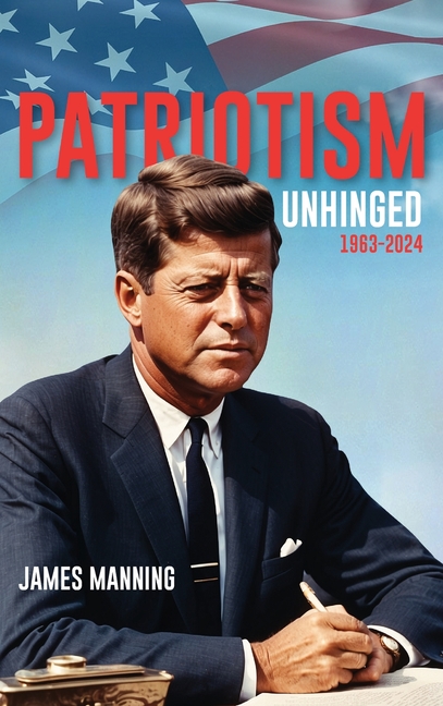 Patriotism: Unhinged 1963-2024
