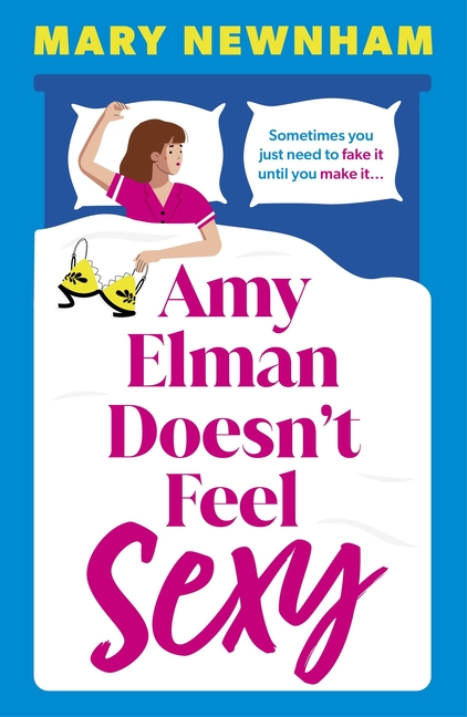 Amy Elman Doesn't Feel Sexy: Meet the Next Bridget Jones in This Utterly Hilarious and Laugh-Out-Loud Women's Fiction Debut Novel