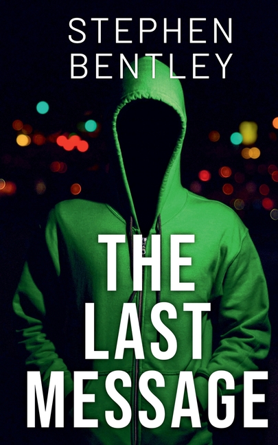 The Last Message: A high-stakes cyber-thriller that will leave you breathless until the very last page