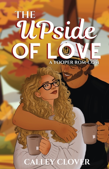 The UPside of Love: A Yooper Rom-Com